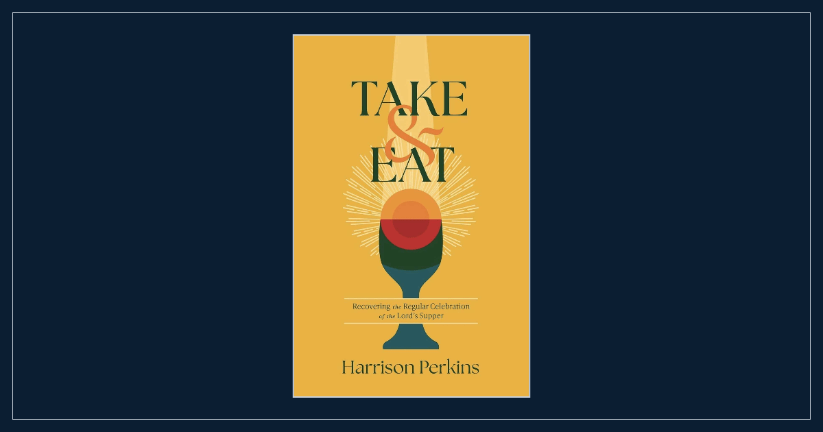 Hero illustration for Book Review: Take and Eat: Recovering the Regular Celebration of the Lord’s Supper.
